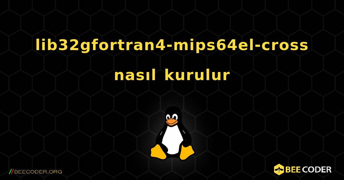 lib32gfortran4-mips64el-cross  nasıl kurulur. Linux
