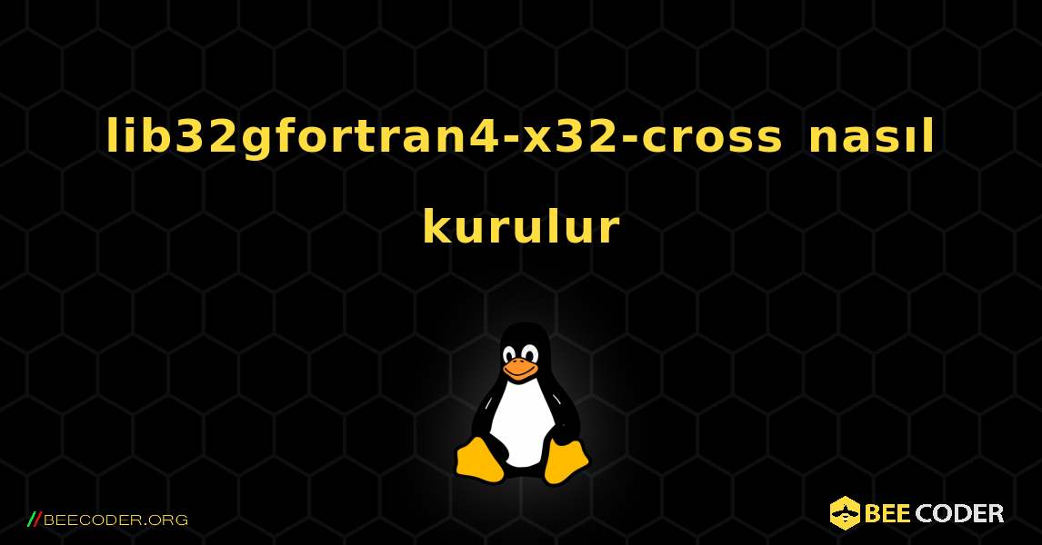 lib32gfortran4-x32-cross  nasıl kurulur. Linux
