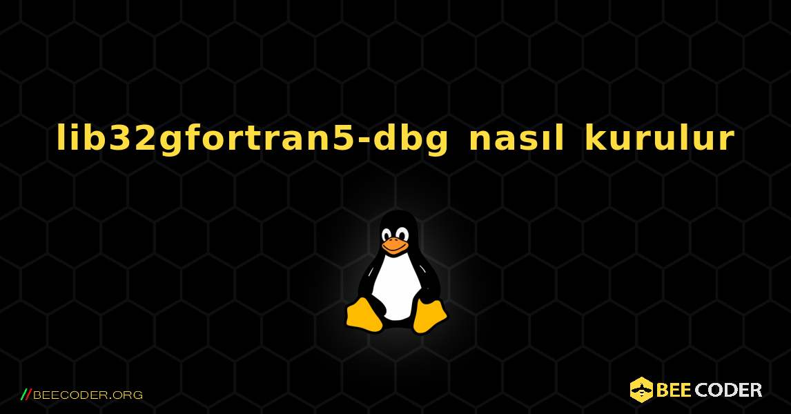 lib32gfortran5-dbg  nasıl kurulur. Linux