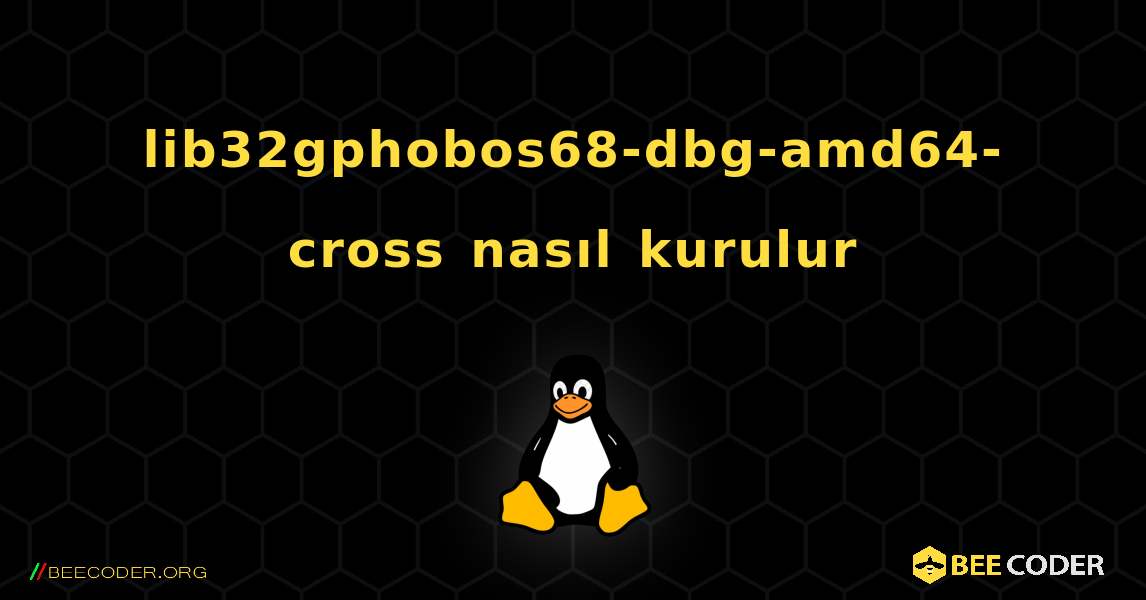 lib32gphobos68-dbg-amd64-cross  nasıl kurulur. Linux