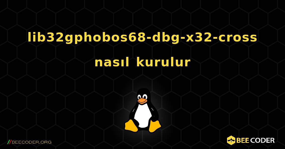 lib32gphobos68-dbg-x32-cross  nasıl kurulur. Linux