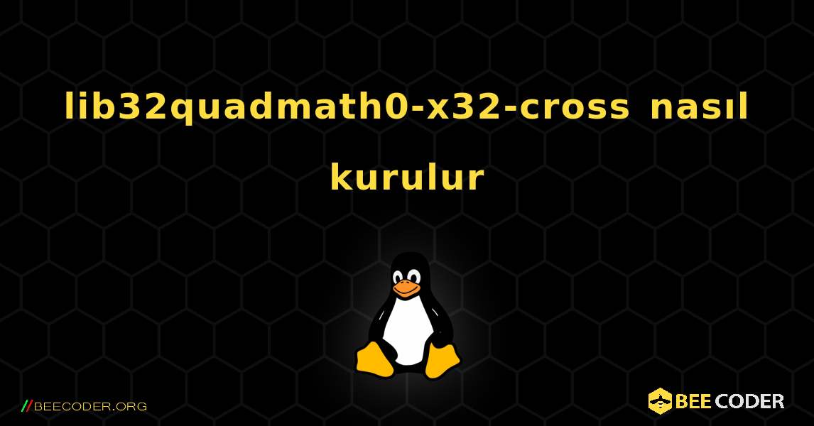 lib32quadmath0-x32-cross  nasıl kurulur. Linux
