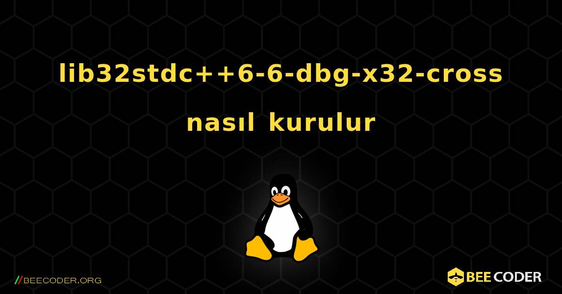 lib32stdc++6-6-dbg-x32-cross  nasıl kurulur. Linux