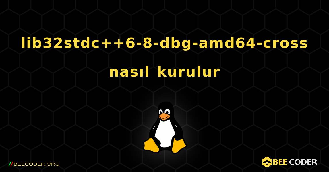 lib32stdc++6-8-dbg-amd64-cross  nasıl kurulur. Linux