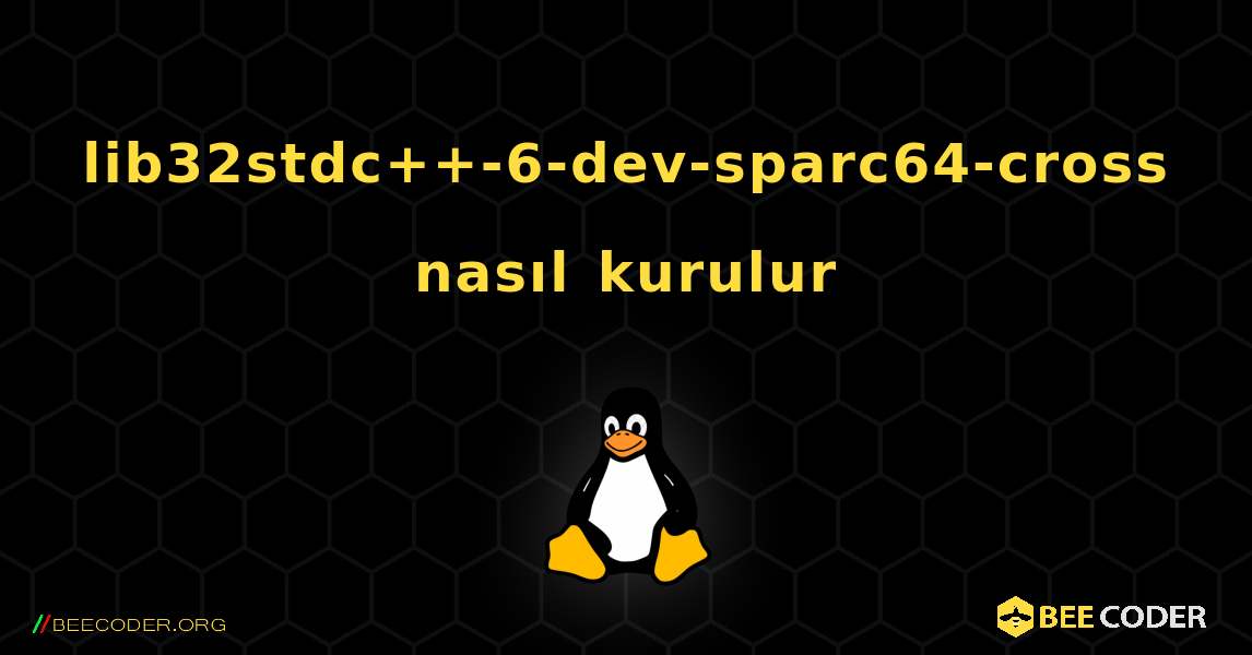 lib32stdc++-6-dev-sparc64-cross  nasıl kurulur. Linux