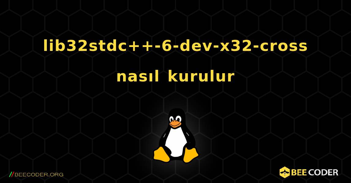 lib32stdc++-6-dev-x32-cross  nasıl kurulur. Linux