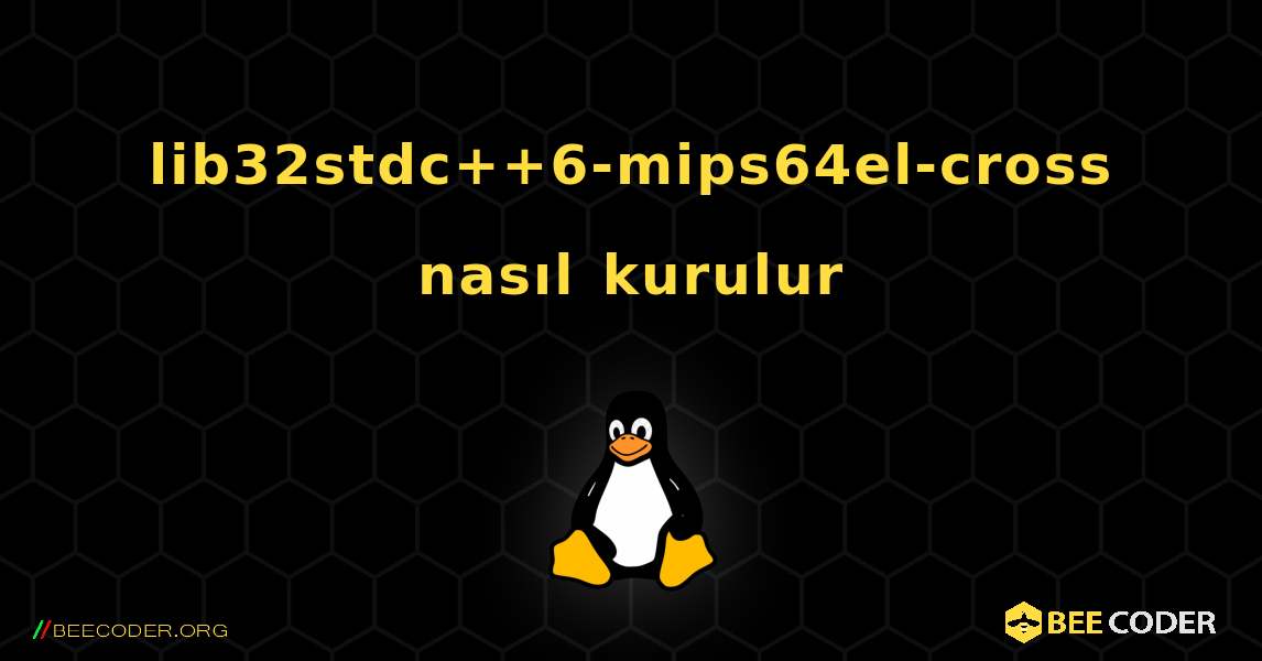 lib32stdc++6-mips64el-cross  nasıl kurulur. Linux