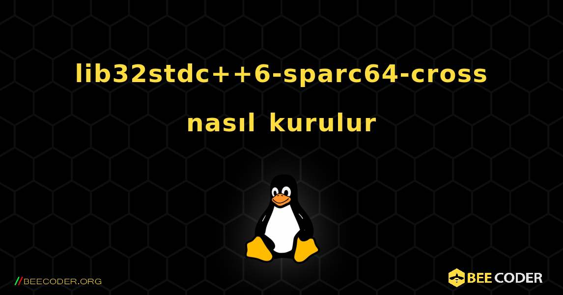 lib32stdc++6-sparc64-cross  nasıl kurulur. Linux