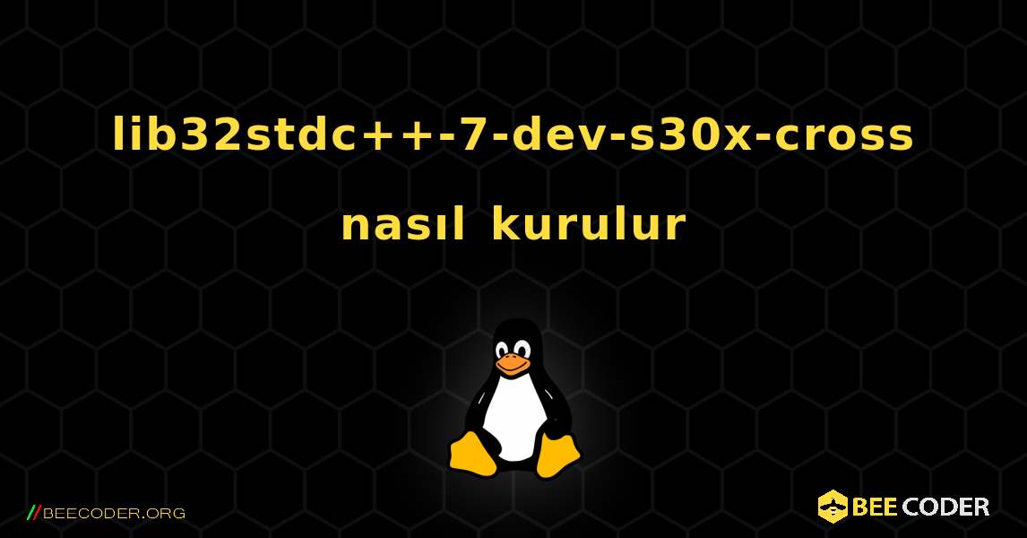 lib32stdc++-7-dev-s30x-cross  nasıl kurulur. Linux