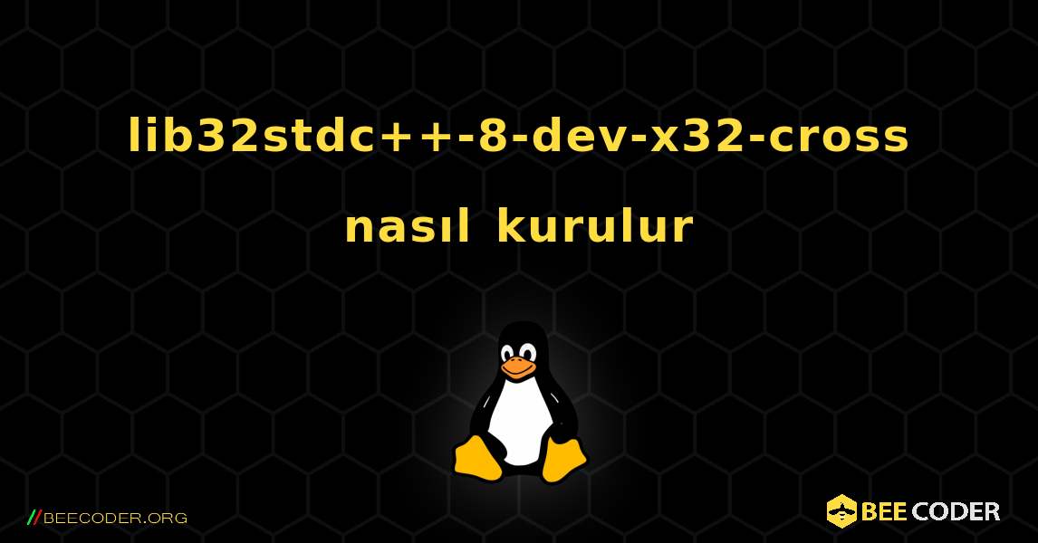 lib32stdc++-8-dev-x32-cross  nasıl kurulur. Linux