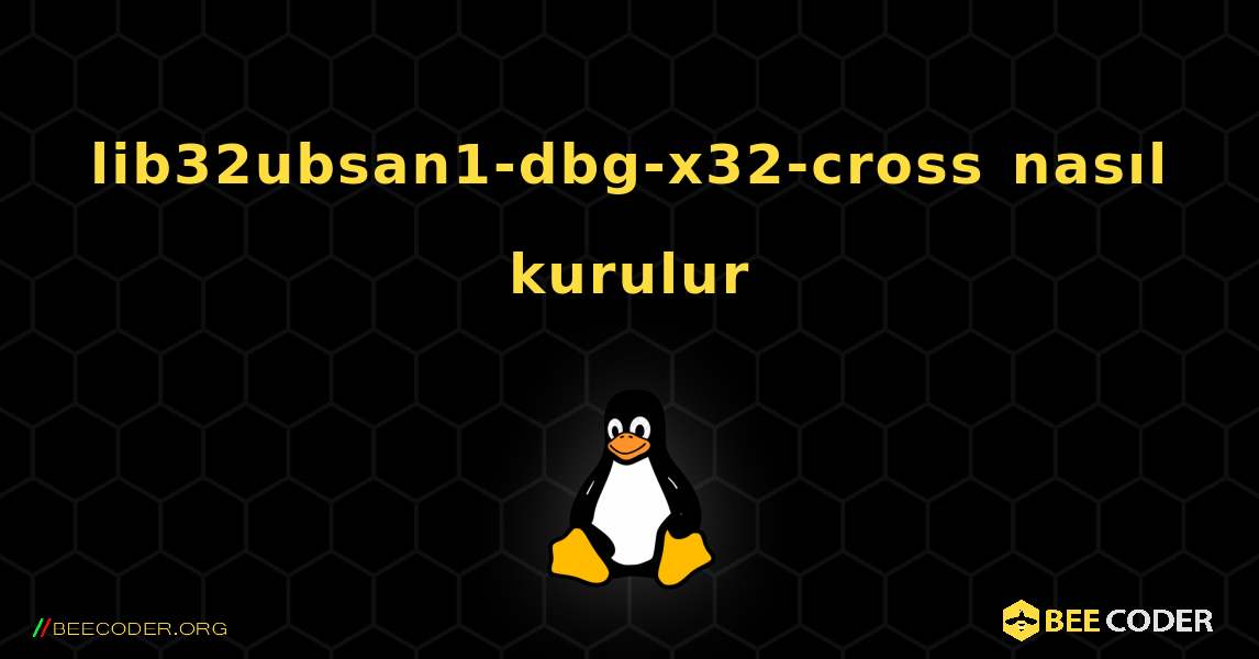 lib32ubsan1-dbg-x32-cross  nasıl kurulur. Linux