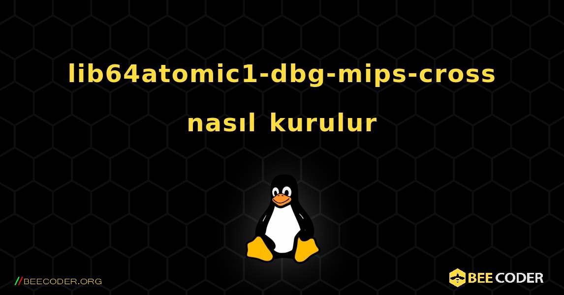 lib64atomic1-dbg-mips-cross  nasıl kurulur. Linux