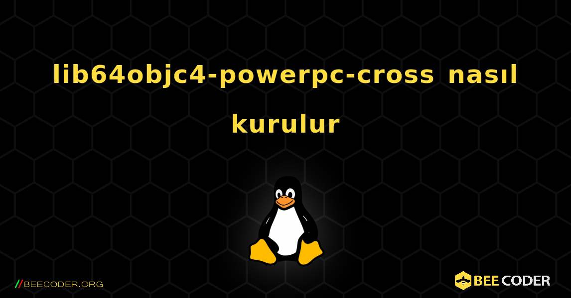 lib64objc4-powerpc-cross  nasıl kurulur. Linux