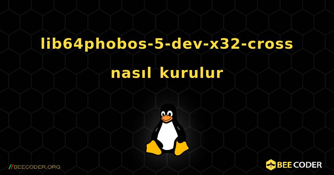 lib64phobos-5-dev-x32-cross  nasıl kurulur. Linux