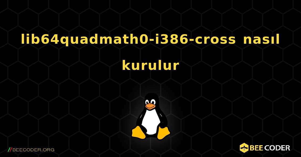 lib64quadmath0-i386-cross  nasıl kurulur. Linux