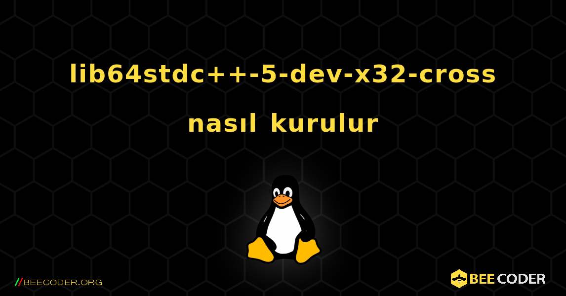 lib64stdc++-5-dev-x32-cross  nasıl kurulur. Linux