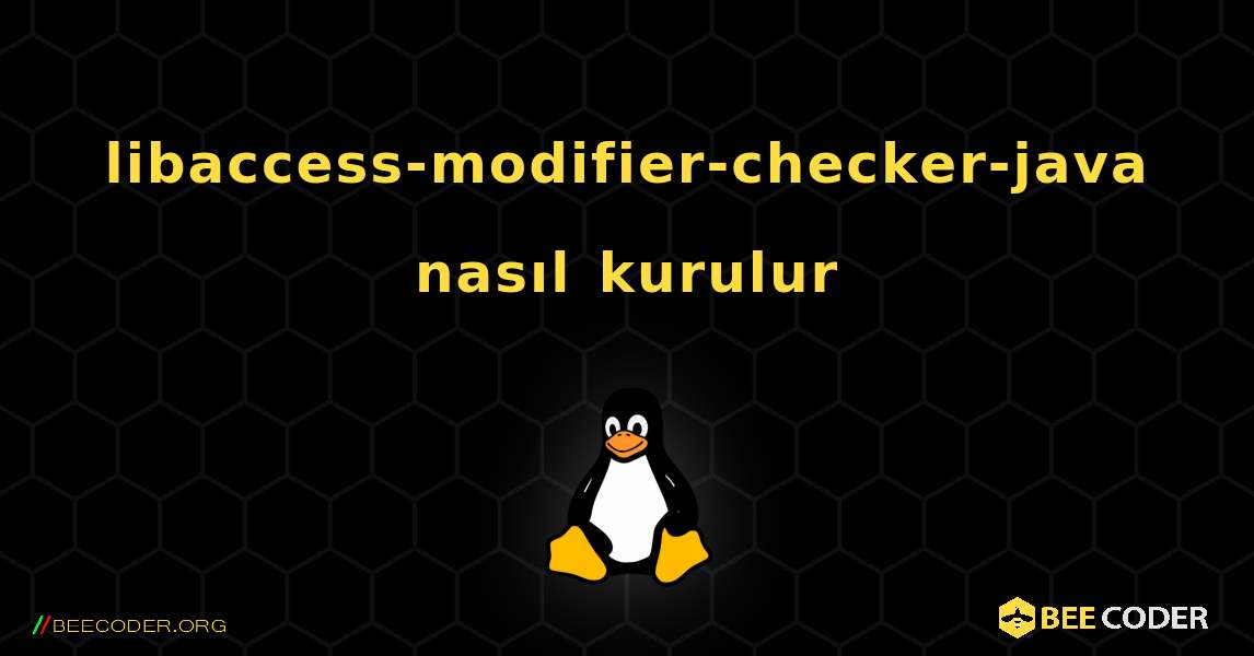 libaccess-modifier-checker-java  nasıl kurulur. Linux
