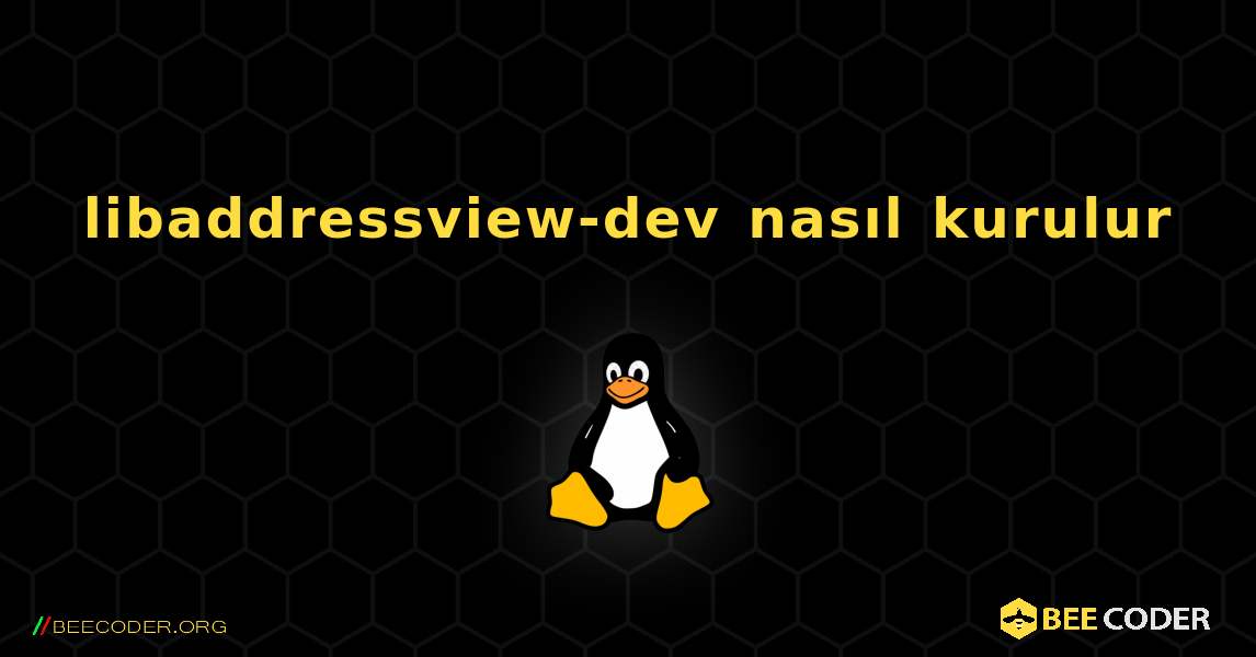 libaddressview-dev  nasıl kurulur. Linux