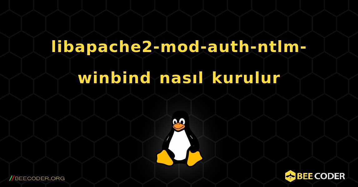 libapache2-mod-auth-ntlm-winbind  nasıl kurulur. Linux