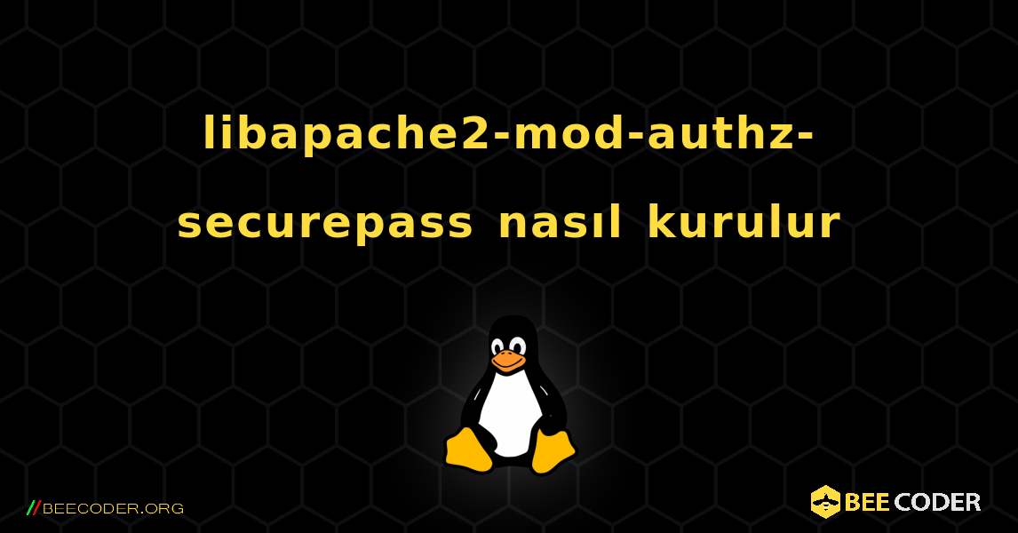libapache2-mod-authz-securepass  nasıl kurulur. Linux