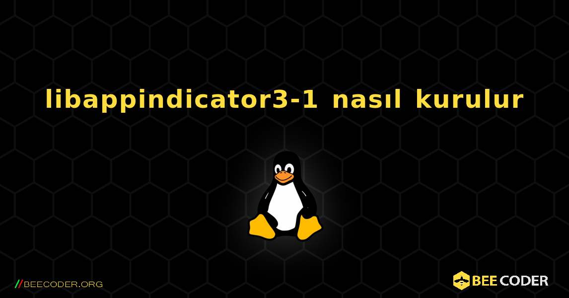 libappindicator3-1  nasıl kurulur. Linux