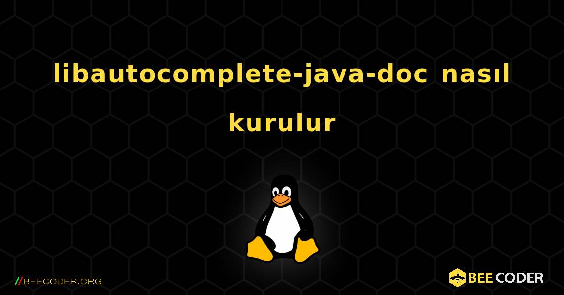 libautocomplete-java-doc  nasıl kurulur. Linux