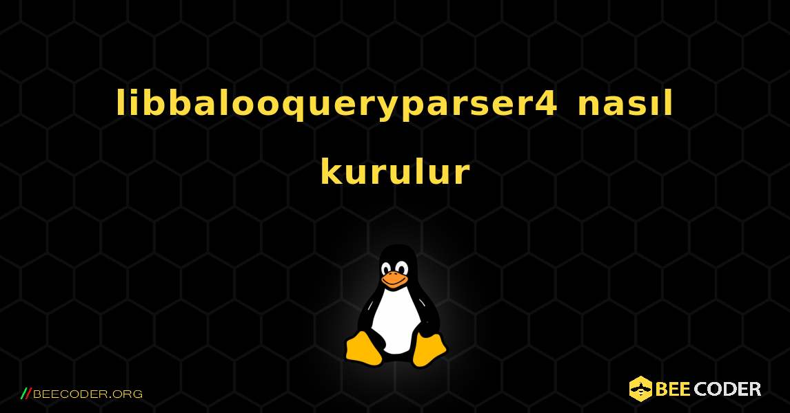 libbalooqueryparser4  nasıl kurulur. Linux