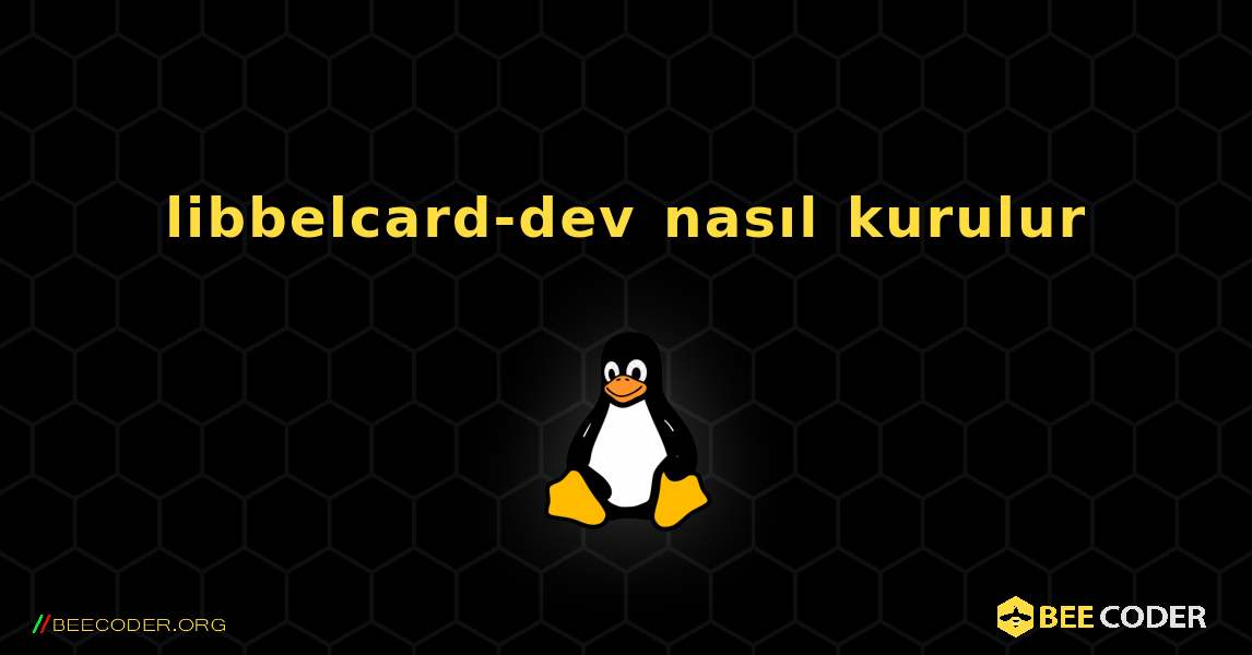 libbelcard-dev  nasıl kurulur. Linux