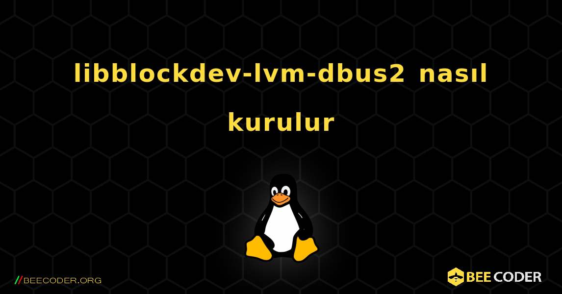 libblockdev-lvm-dbus2  nasıl kurulur. Linux