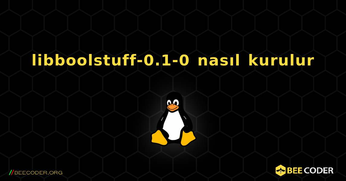 libboolstuff-0.1-0  nasıl kurulur. Linux