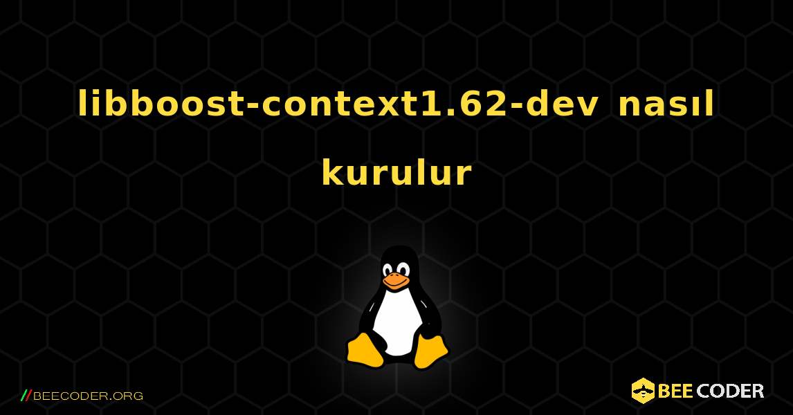 libboost-context1.62-dev  nasıl kurulur. Linux