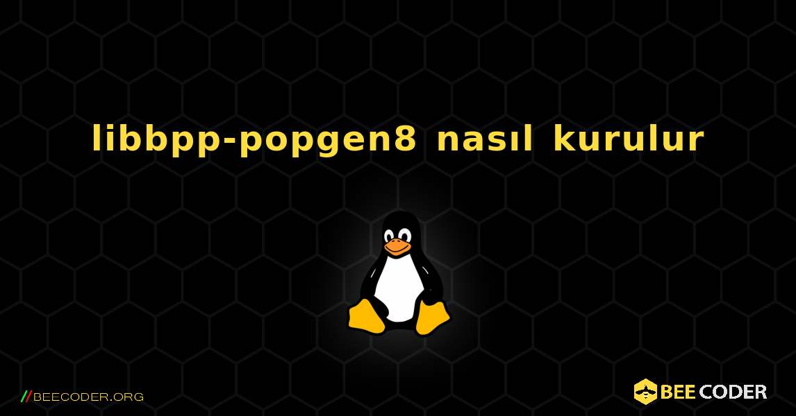 libbpp-popgen8  nasıl kurulur. Linux