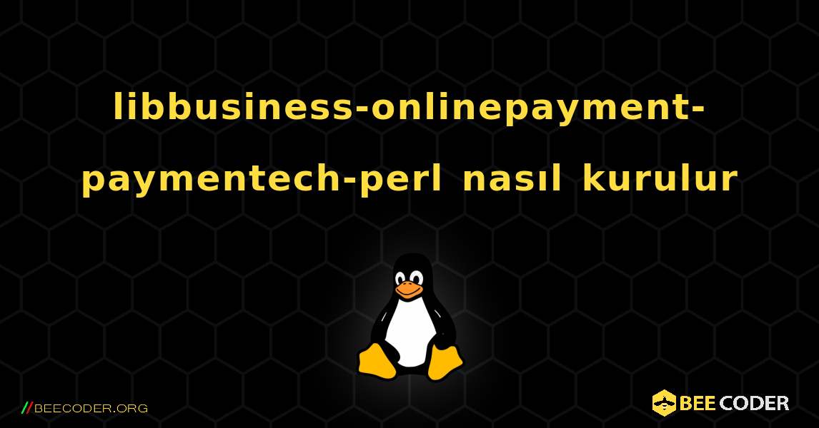 libbusiness-onlinepayment-paymentech-perl  nasıl kurulur. Linux