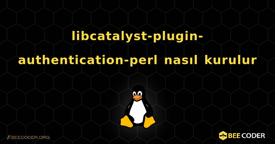 libcatalyst-plugin-authentication-perl  nasıl kurulur. Linux
