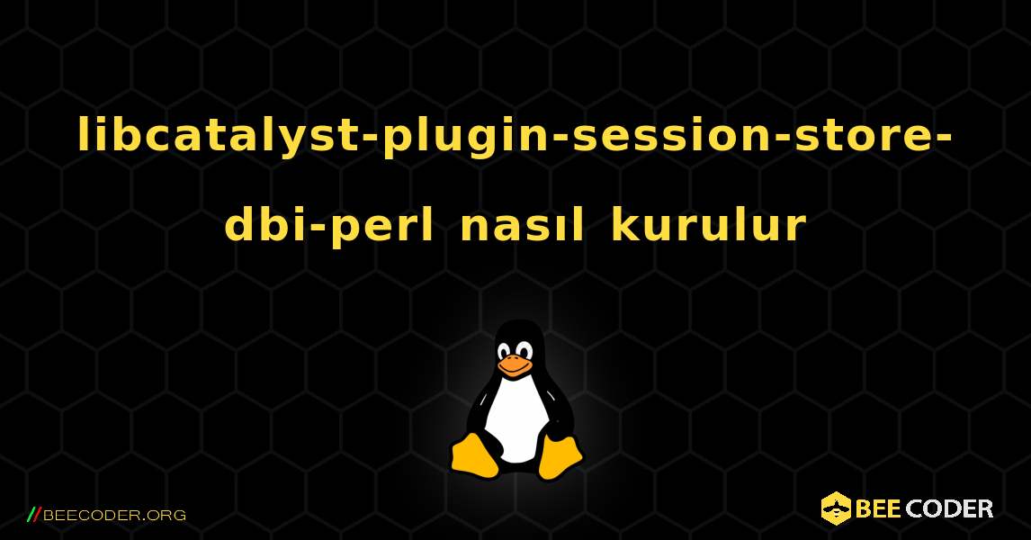 libcatalyst-plugin-session-store-dbi-perl  nasıl kurulur. Linux