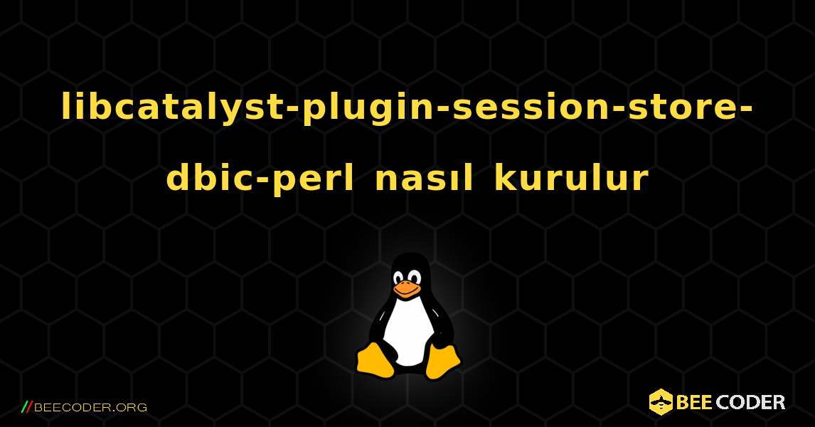 libcatalyst-plugin-session-store-dbic-perl  nasıl kurulur. Linux