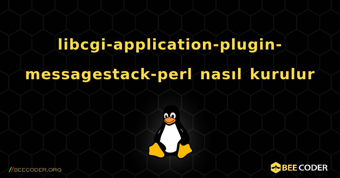 libcgi-application-plugin-messagestack-perl  nasıl kurulur. Linux