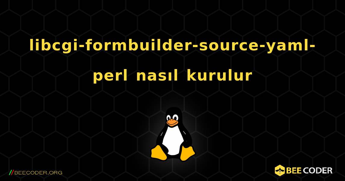 libcgi-formbuilder-source-yaml-perl  nasıl kurulur. Linux