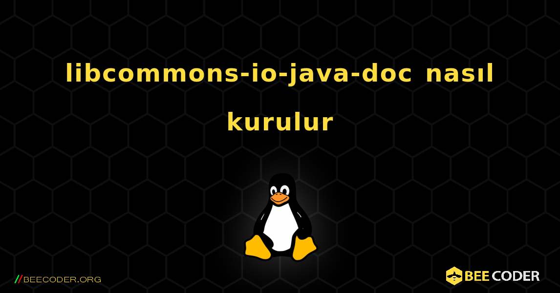 libcommons-io-java-doc  nasıl kurulur. Linux