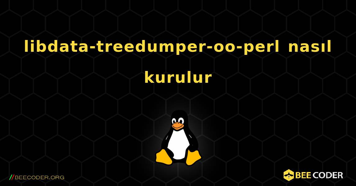 libdata-treedumper-oo-perl  nasıl kurulur. Linux