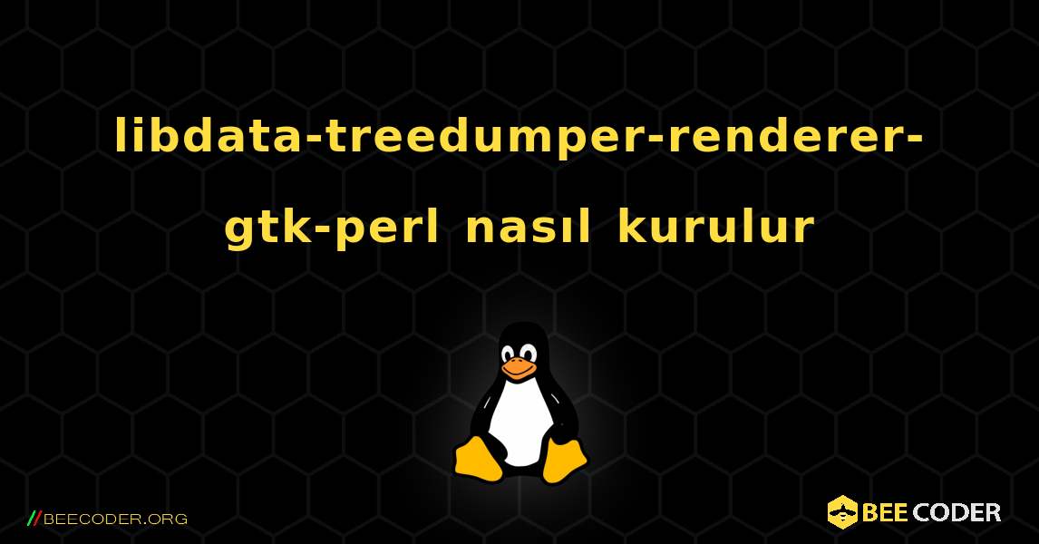 libdata-treedumper-renderer-gtk-perl  nasıl kurulur. Linux