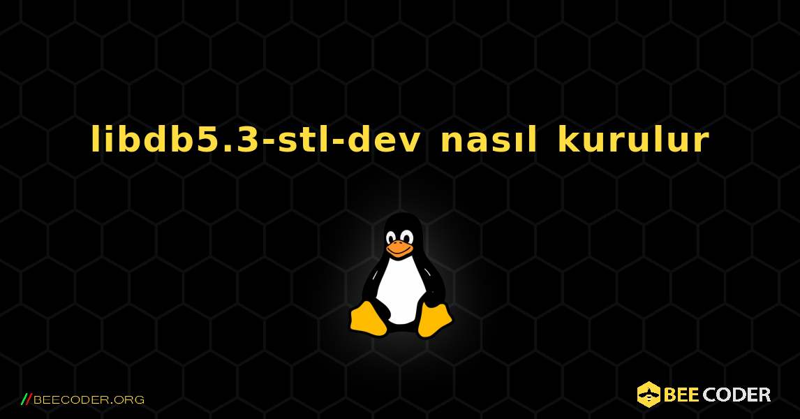 libdb5.3-stl-dev  nasıl kurulur. Linux