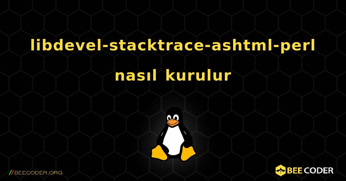 libdevel-stacktrace-ashtml-perl  nasıl kurulur. Linux