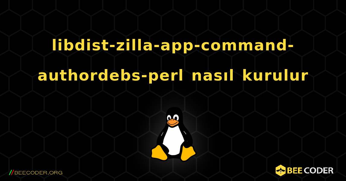 libdist-zilla-app-command-authordebs-perl  nasıl kurulur. Linux
