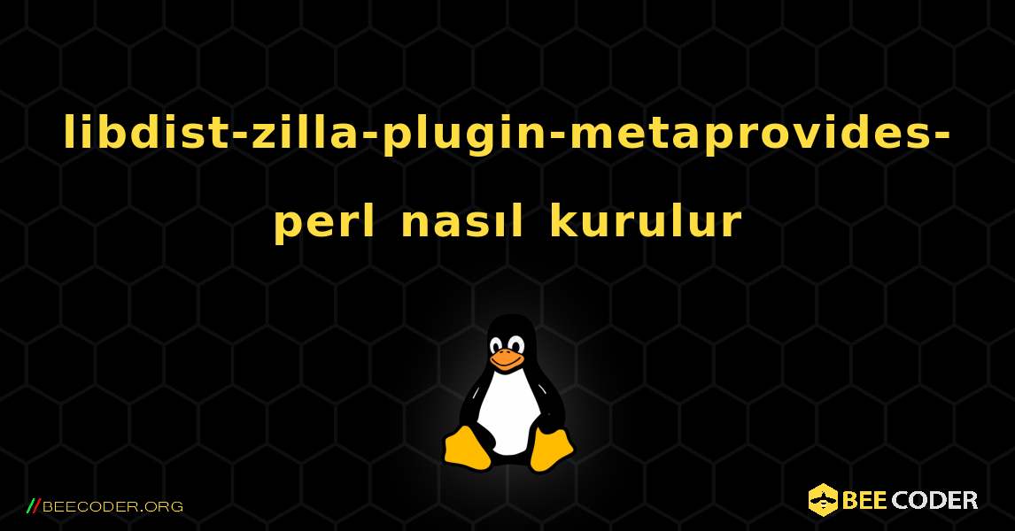 libdist-zilla-plugin-metaprovides-perl  nasıl kurulur. Linux