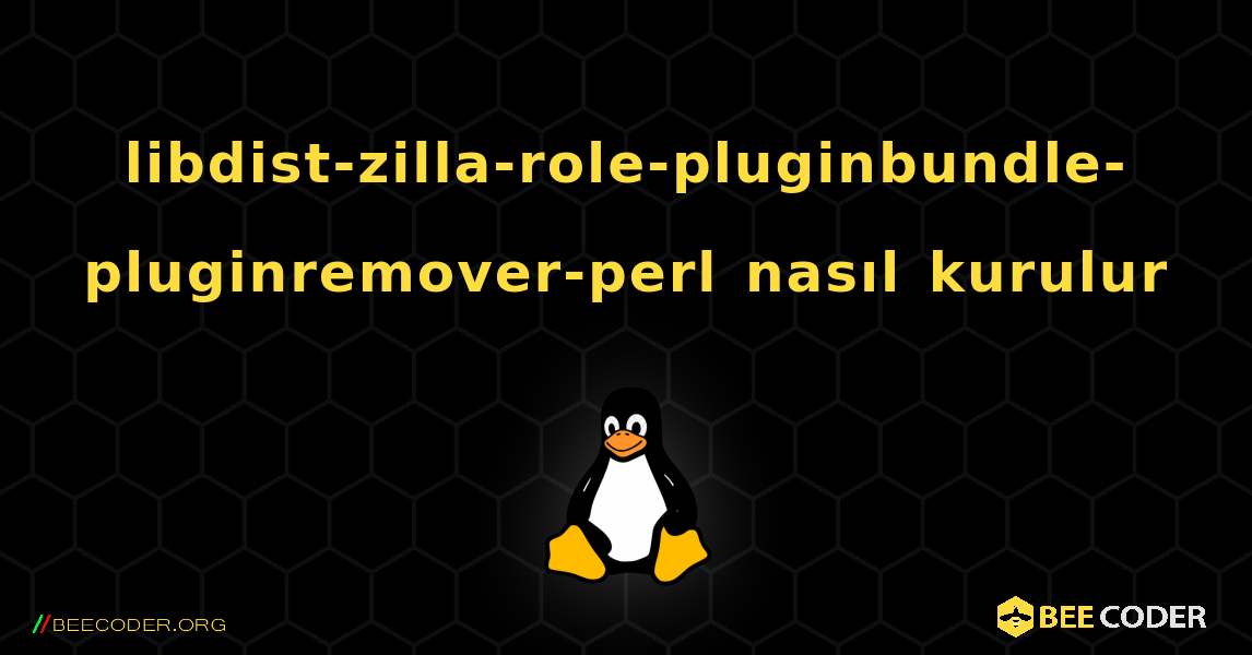 libdist-zilla-role-pluginbundle-pluginremover-perl  nasıl kurulur. Linux