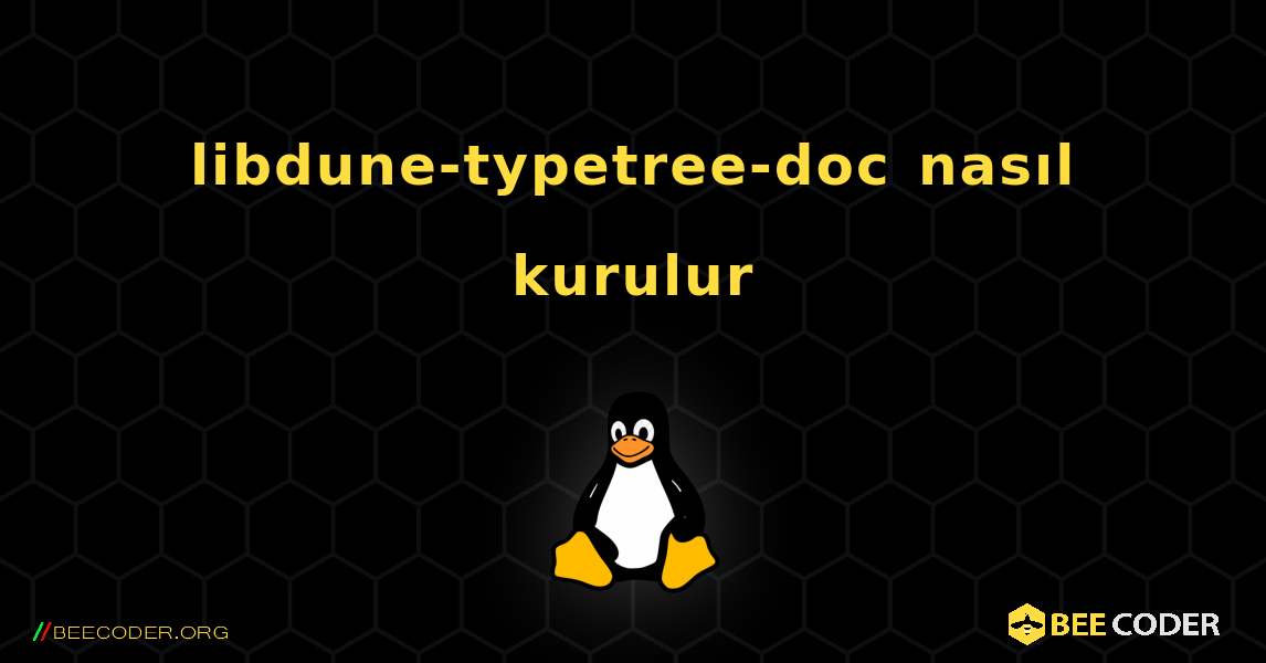 libdune-typetree-doc  nasıl kurulur. Linux