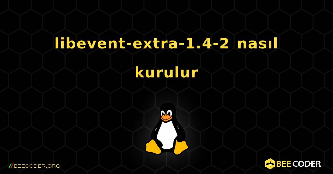 libevent-extra-1.4-2  nasıl kurulur. Linux