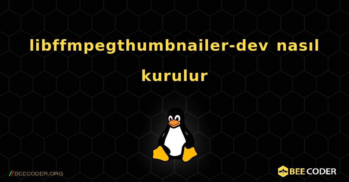 libffmpegthumbnailer-dev  nasıl kurulur. Linux
