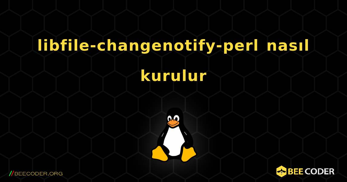 libfile-changenotify-perl  nasıl kurulur. Linux